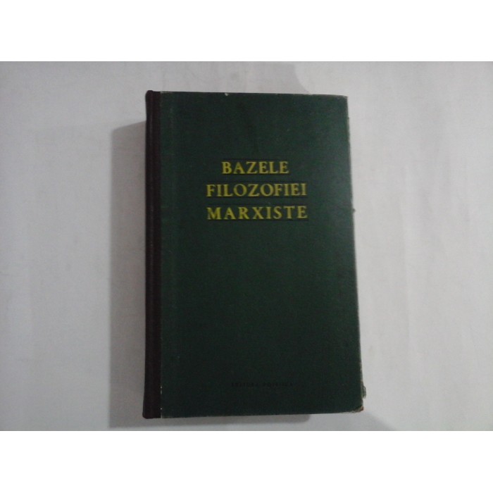     BAZELE  FILOZOFIEI  MARXISTE  -  Ed. Politica, 1959